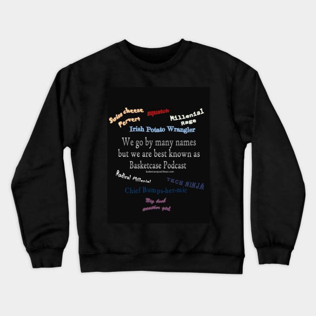 basket case names Crewneck Sweatshirt by Basketcasepod